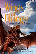 Wings of Change: Stories about Dragons by Annie Reed