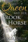 The Queen and Her Brook Horse (Orc Saga #2.5) by Amalia Dillin