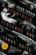 Futuristic Violence and Fancy Suits (Zoey Ashe #1) by David Wong