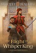 The Flight of the Whisper King (The Song of the Shattered Sands #4.5) by Bradley P. Beaulieu