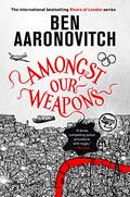 Amongst Our Weapons (Rivers of London #9) by Ben Aaronovitch