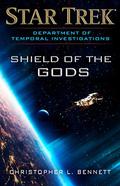 Shield of the Gods (Star Trek: Department of Temporal Investigations #5) by Christopher L. Bennett