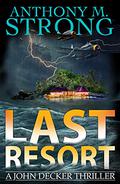 Last Resort (John Decker #9) by Anthony M. Strong
