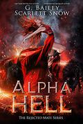 Alpha Hell by G. Bailey, Scarlett Snow