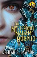 The Mysterious Madam Morpho by Delilah S. Dawson