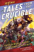 Tales From the Crucible: A KeyForge Anthology by Thomas Parrott