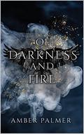 Of Darkness and Fire  (Darkness and Fire #1) by Amber Palmer