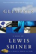 Glimpses by Lewis Shiner