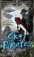 Sky Pirates (The Chronicles of Light and Shadow #3) by Liesel Schwarz