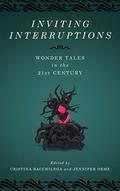Inviting Interruptions: Wonder Tales in the Twenty-First Century by Emma Donoghue