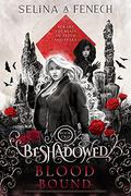 Blood Bound  (Beshadowed, #2) by Selina A. Fenech
