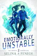 Emotionally Unstable (Empath Chronicles #2) by Selina Fenech