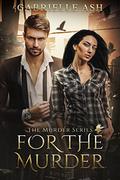 For the Murder (The Murder #1) by Gabrielle Ash