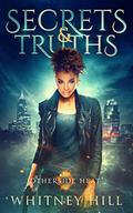Secrets and Truths  (Otherside Heat #1) by Whitney Hill