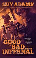 The Good, The Bad and The Infernal by Guy Adams