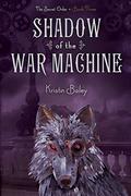 Shadow of the War Machine by Kristin Bailey