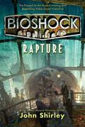 BioShock: Rapture by John Shirley