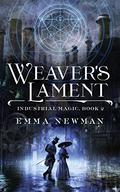 Weaver's Lament (Industrial Magic #2) by Emma Newman