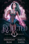 The Rejected (Rejected Princess #1) by Amelia Gates