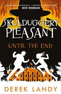 Until the End (Skulduggery Pleasant #15) by Derek Landy