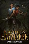 Brothers Haymaker (Haymaker Adventures #2) by Sam Ferguson