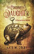 The Cogsmith's Daughter by Kate M. Colby
