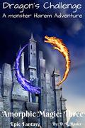 Dragon's Challenge: A Monster Harem Adventure  (Amorphic Magic, #3) by D.R. Rosier