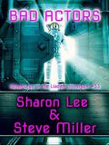 Bad Actors:  (Adventures in the Liaden Universe® Number 33 ) by Steve Miller