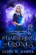 A Gathering of Crones (The Crone Wars #2) by Lydia M. Hawke