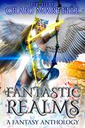 Fantastic Realms: A Fantasy Anthology by Lawrence M. Schoen