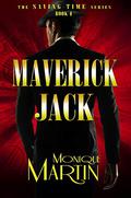 Maverick Jack: An Out of Time Novel  (Saving Time, Book 4) by Monique Martin