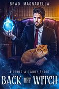 Back Off Witch: A Croft and Tabby Short (Croft & Tabby #2) by Brad Magnarella