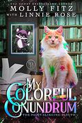 My Colorful Conundrum by Molly Fitz
