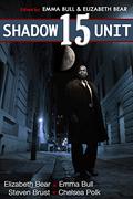 Shadow Unit 15 (Shadow Unit #15) by Emma Bull