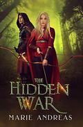 The Hidden War (The Hidden War #1) by Marie Andreas
