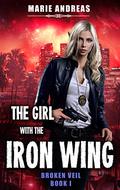 The Girl with the Iron Wing by Marie Andreas