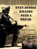 Even Zombie Killers Need A Break (Irregular Scout Team One #2) by Alex McHale