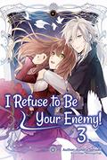 I Refuse to Be Your Enemy! Volume 3 (I Refuse to Be Your Enemy #3) by Kanata Satsuki