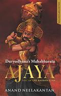Ajaya: Duryodhana's Mahabharata - Collector's Edition (Epic of the Kaurava Clan #1-2) by Anand Neelakantan