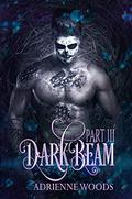Darkbeam Part III (Beam #4) by Adrienne Woods