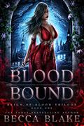Blood Bound (Reign of Blood Trilogy #1) by Becca Blake