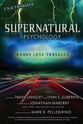 Supernatural Psychology: Roads Less Traveled by Travis Langley