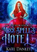 Miss Spell's Hotel (Know Spell Hotel #1) by Kate Danley