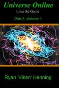 Universe Online - Enter the Game: Part 2 by Ryan 'Viken' Henning