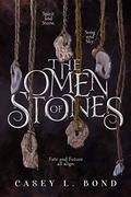 The Omen of Stones by Casey L. Bond