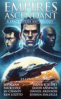 Empires Ascendant: A Space Opera Anthology by Daniel Arenson
