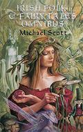 Irish Folk and Fairy Tales Omnibus Edition by Michael Scott