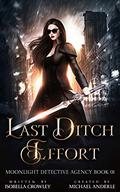 Last Ditch Effort (Moonlight Detective Agency #1) by Ell Leigh Clarke