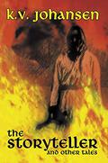 The Storyteller and Other Tales by K.V. Johansen