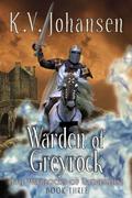 Warden of Greyrock (The Warlocks of Talverdin #3) by K.V. Johansen